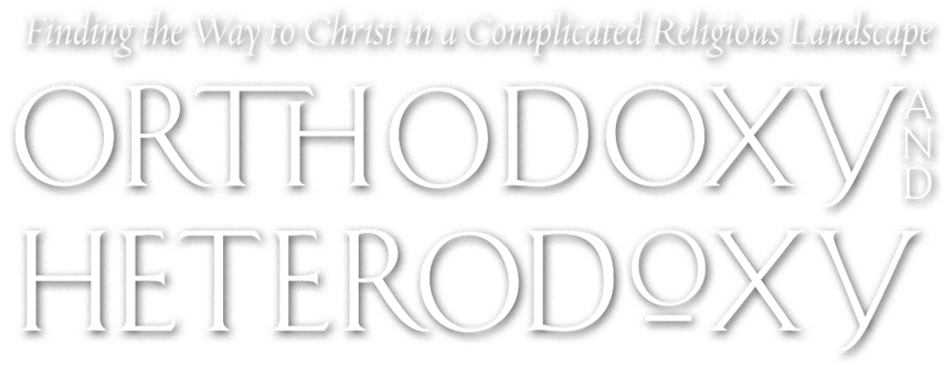 Orthodoxy and Heterodoxy
