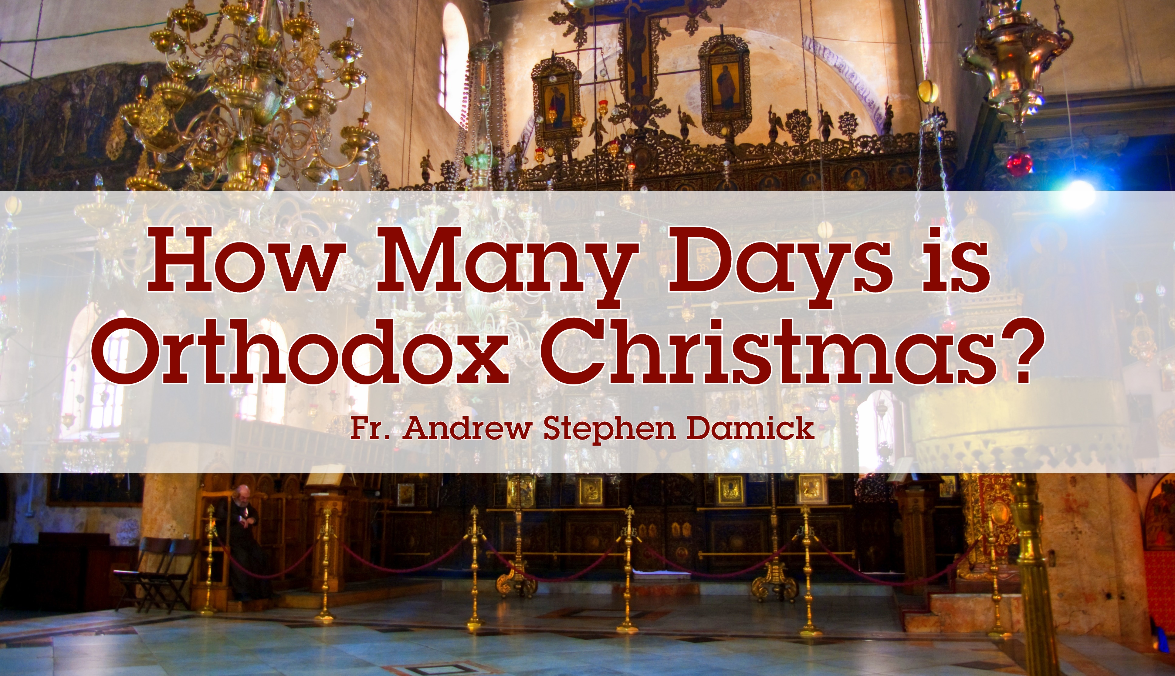 How Many Days Is Orthodox Christmas Fr Andrew Stephen Damick