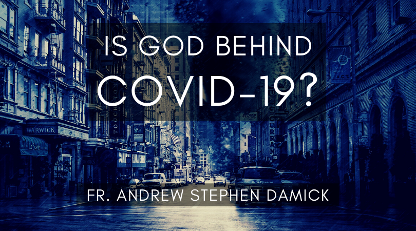 Is God Behind Covid 19 Fr Andrew Stephen Damick