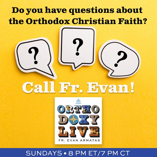 Got a question about Orthodox Christianity? Call Fr. Evan!