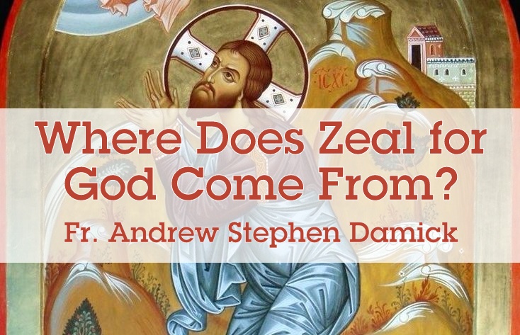 Where Does Zeal For God Come From — Roads From Emmaus