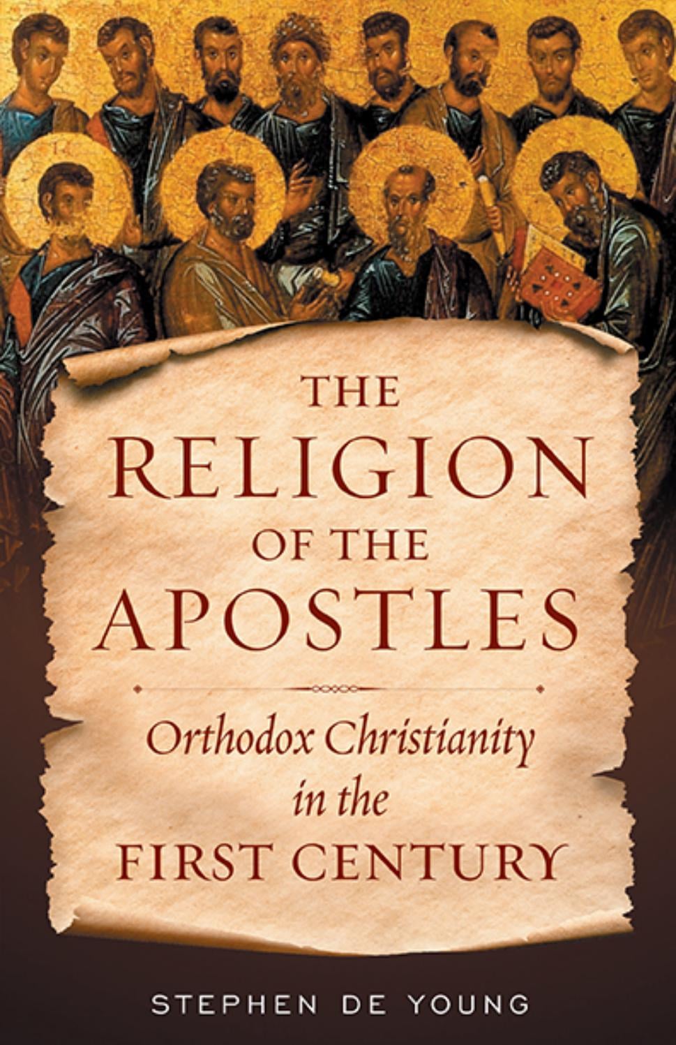 The Religion of the Apostles: Orthodox Christianity in the First Century